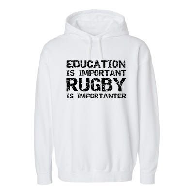 Funny Rugby Gift Education Is Important Rugby Is Importanter Garment-Dyed Fleece Hoodie