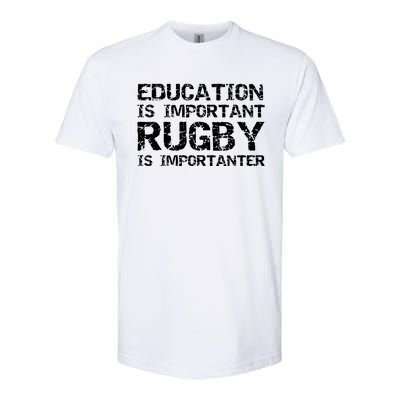 Funny Rugby Gift Education Is Important Rugby Is Importanter Softstyle® CVC T-Shirt