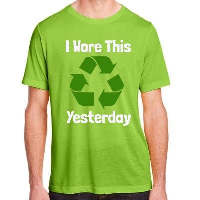 Funny Recycling Humor Earth Day I Wore This Yesterday Gift Adult ChromaSoft Performance T-Shirt