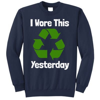 Funny Recycling Humor Earth Day I Wore This Yesterday Gift Sweatshirt