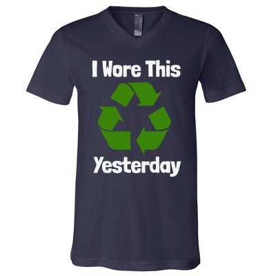 Funny Recycling Humor Earth Day I Wore This Yesterday Gift V-Neck T-Shirt