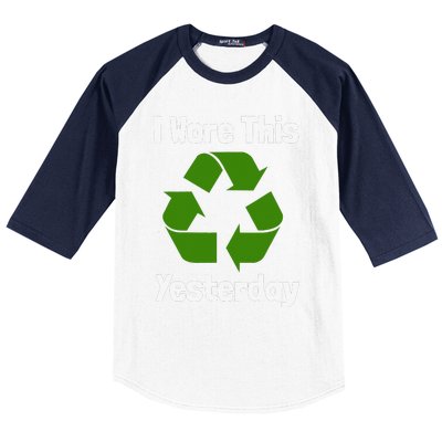 Funny Recycling Humor Earth Day I Wore This Yesterday Gift Baseball Sleeve Shirt