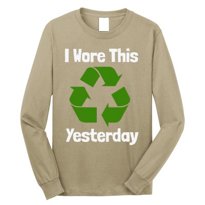 Funny Recycling Humor Earth Day I Wore This Yesterday Gift Long Sleeve Shirt