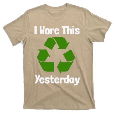 Funny Recycling Humor Earth Day I Wore This Yesterday Gift T-Shirt