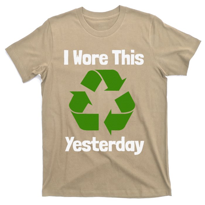 Funny Recycling Humor Earth Day I Wore This Yesterday Gift T-Shirt