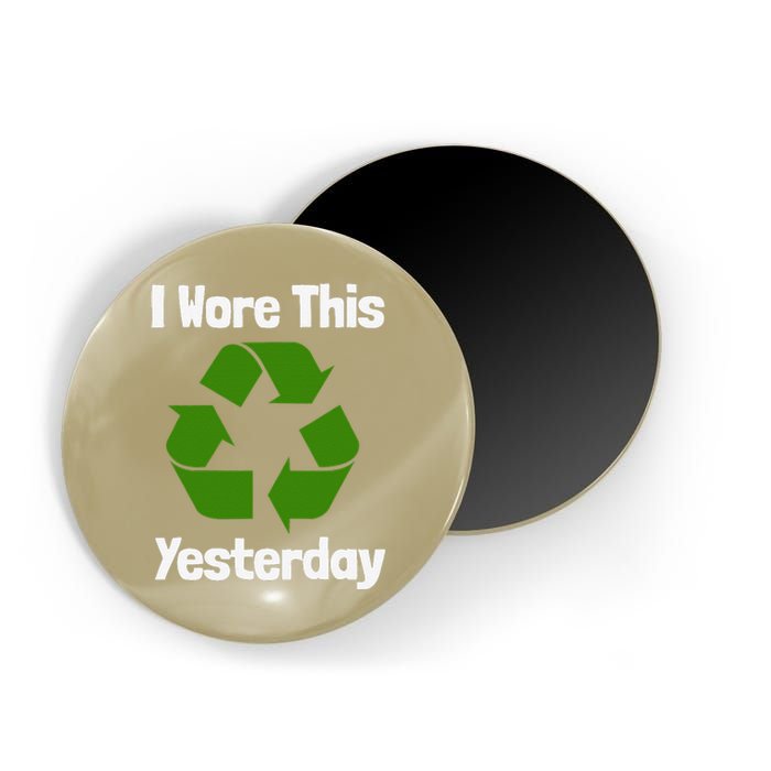 Funny Recycling Humor Earth Day I Wore This Yesterday Gift Magnet