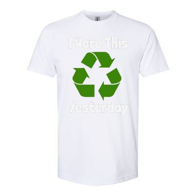 Funny Recycling Humor Earth Day I Wore This Yesterday Gift Softstyle CVC T-Shirt