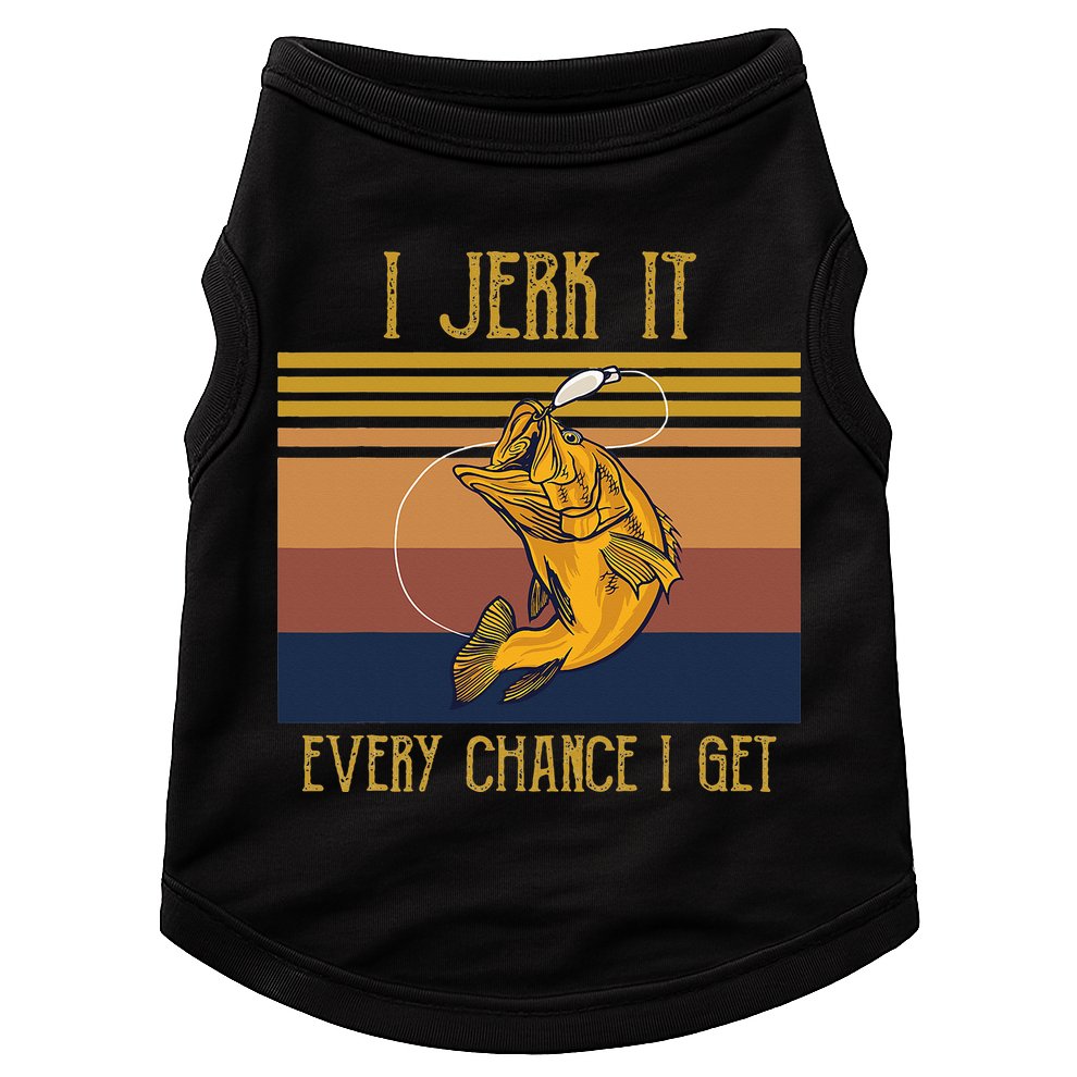 Funny Rude Humor Fishing I Jerk It Every Chance I Get Doggie Tank