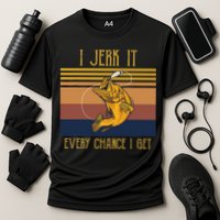 Funny Rude Humor Fishing I Jerk It Every Chance I Get Cooling Performance Crew T-Shirt