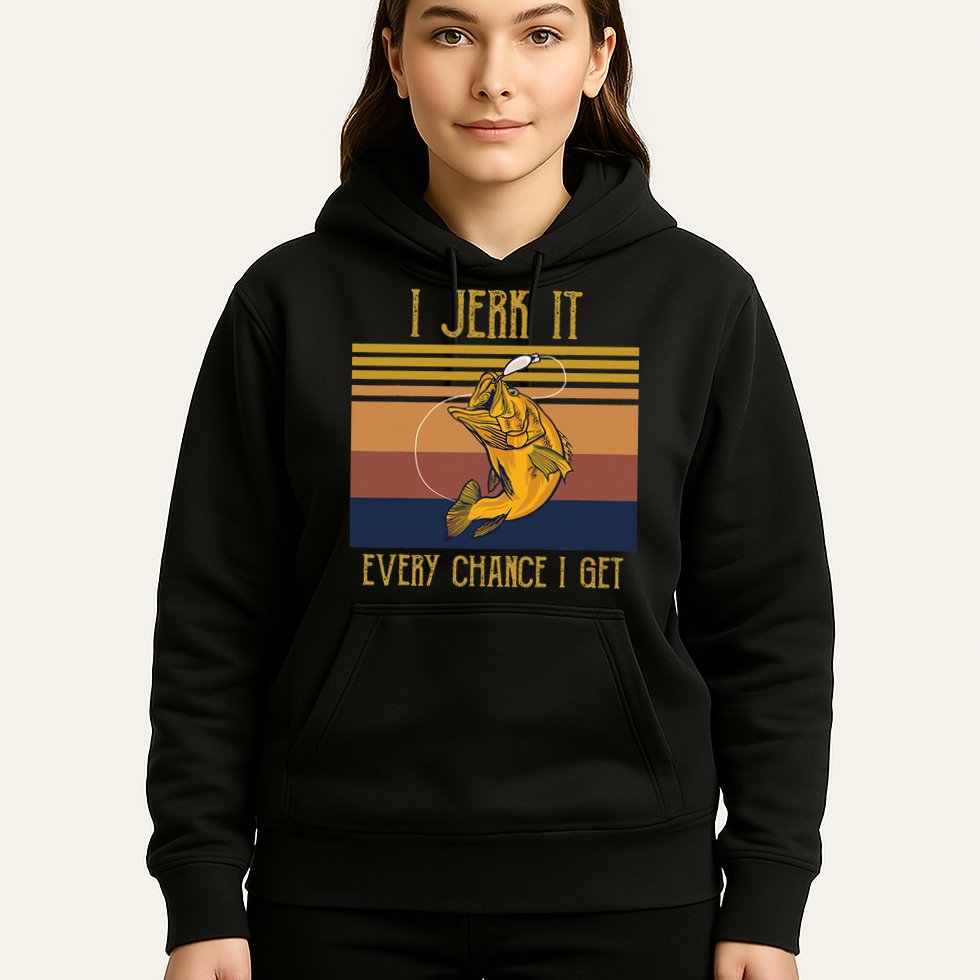 Funny Rude Humor Fishing I Jerk It Every Chance I Get Hoodie