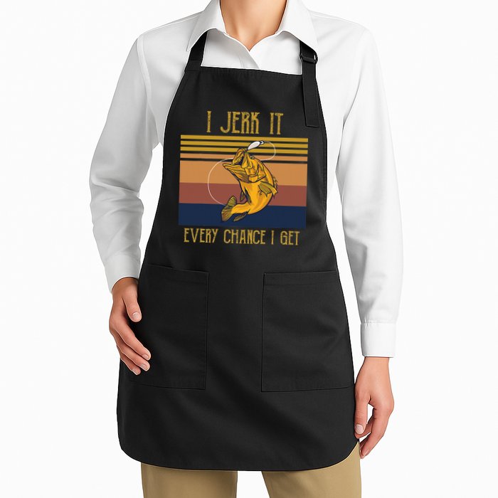 Funny Rude Humor Fishing I Jerk It Every Chance I Get Apron