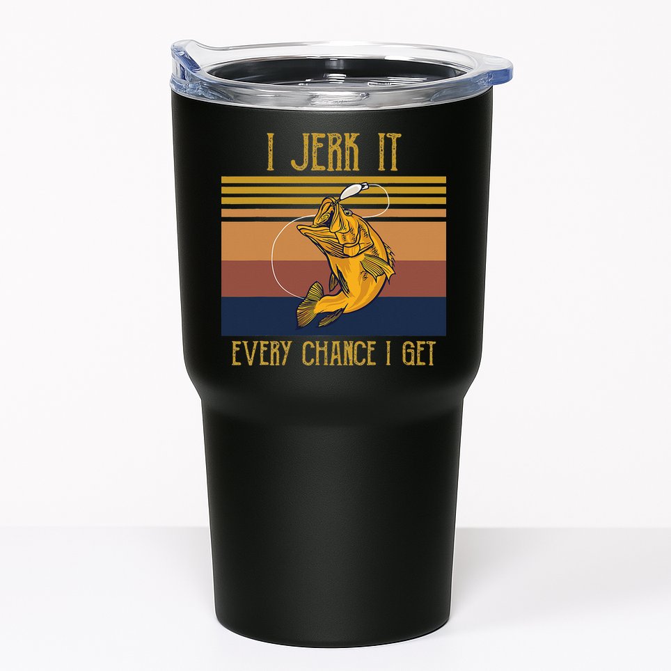 Funny Rude Humor Fishing I Jerk It Every Chance I Get Tumbler