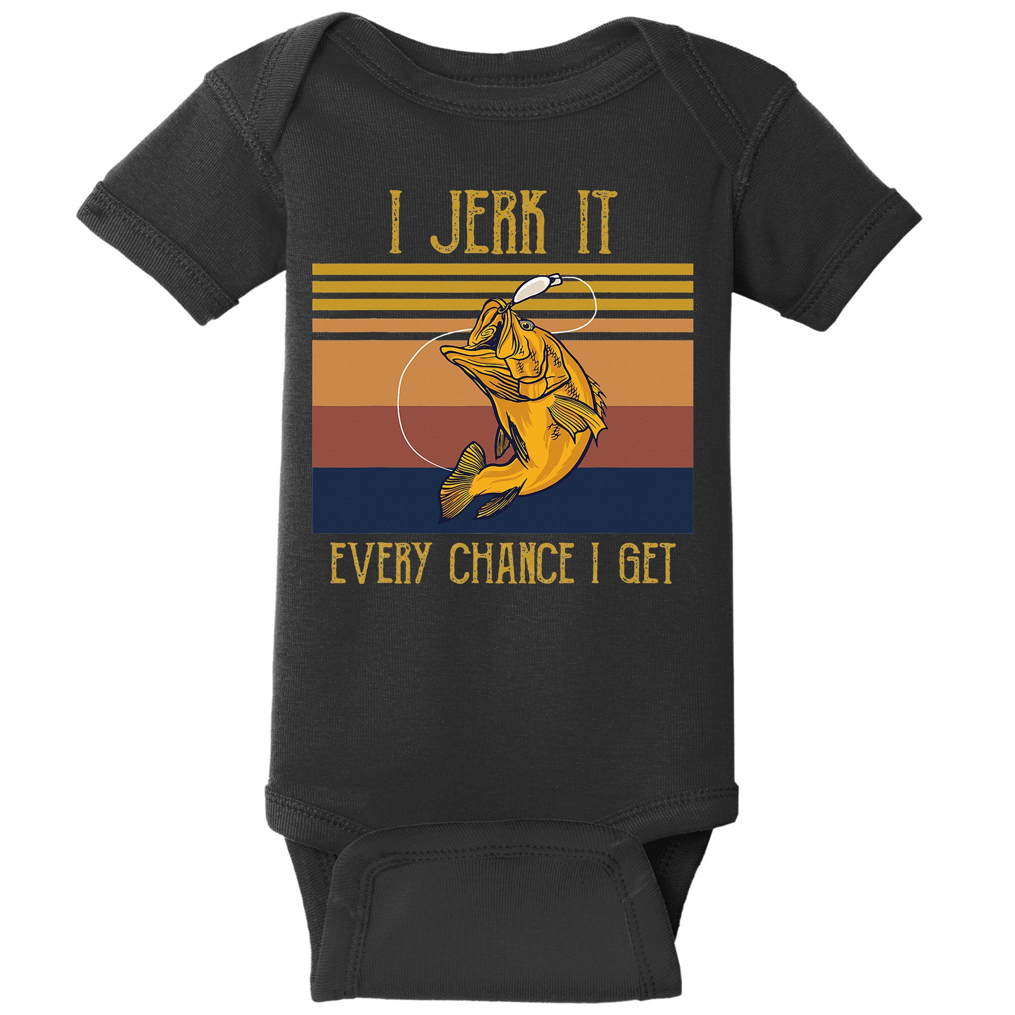 Funny Rude Humor Fishing I Jerk It Every Chance I Get Baby Bodysuit