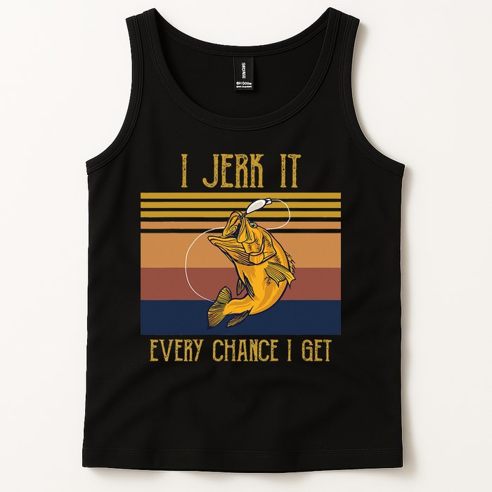 Funny Rude Humor Fishing I Jerk It Every Chance I Get Tank Top