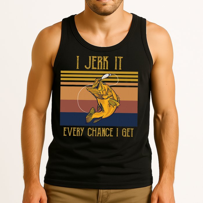 Funny Rude Humor Fishing I Jerk It Every Chance I Get Tank Top