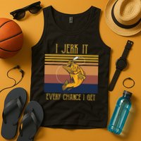 Funny Rude Humor Fishing I Jerk It Every Chance I Get Tank Top
