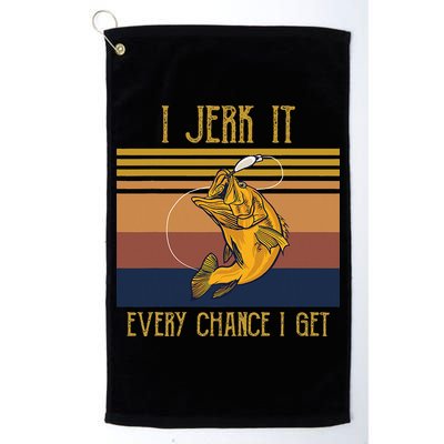 Funny Rude Humor Fishing I Jerk It Every Chance I Get Golf Towel