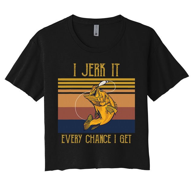 Funny Rude Humor Fishing I Jerk It Every Chance I Get Crop Top
