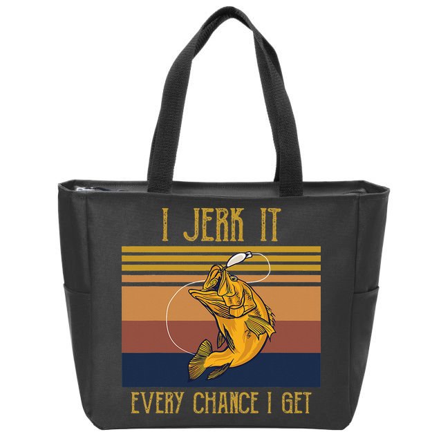 Funny Rude Humor Fishing I Jerk It Every Chance I Get Zip Tote Bag