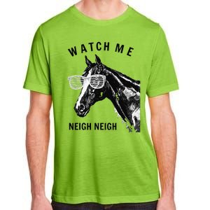 Funny Race Horse Watch Me Neigh Neigh Adult ChromaSoft Performance T-Shirt