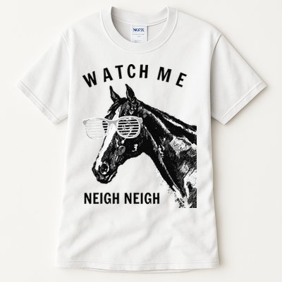 Funny Race Horse Watch Me Neigh Neigh Tall T-Shirt
