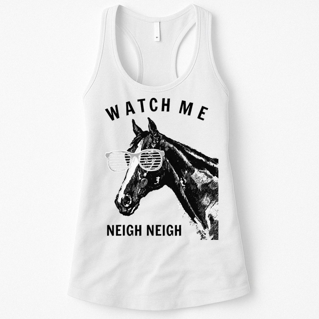 Funny Race Horse Watch Me Neigh Neigh Womens Tank Top