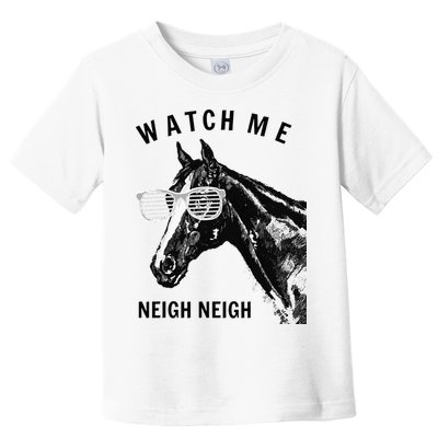 Funny Race Horse Watch Me Neigh Neigh Toddler T-Shirt