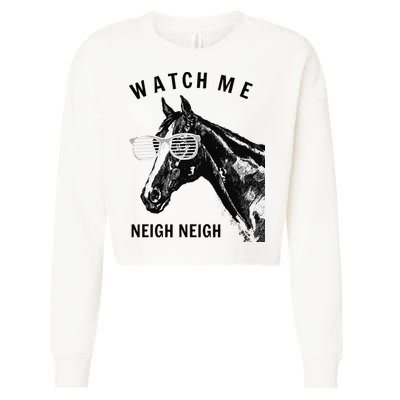 Funny Race Horse Watch Me Neigh Neigh Cropped Pullover Crew