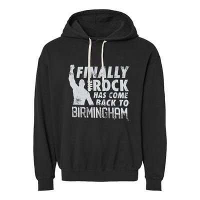 Finally Rock Has Come Back To Birmingham Garment-Dyed Fleece Hoodie