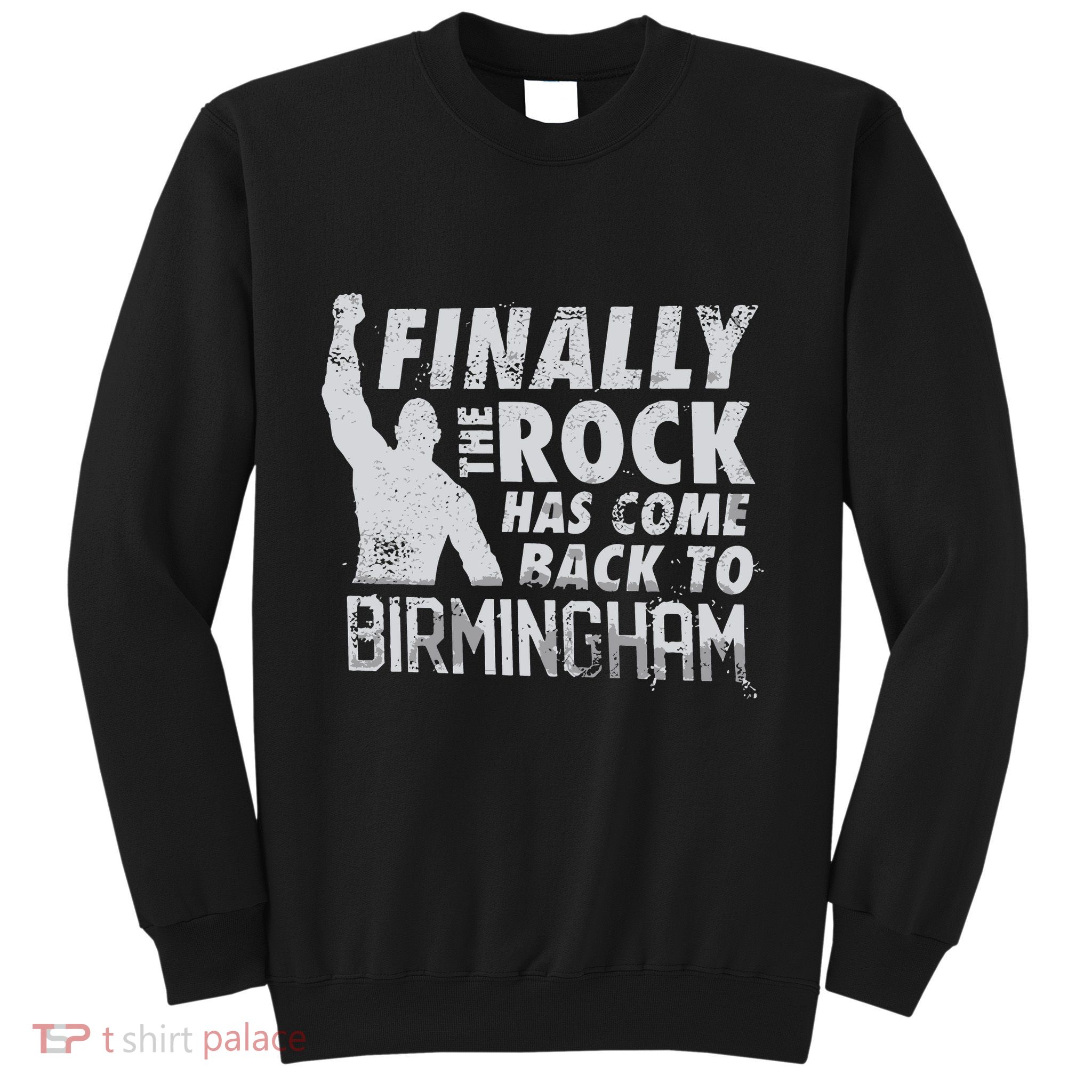 Finally Rock Has Come Back To Birmingham Sweatshirt