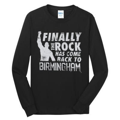 Finally Rock Has Come Back To Birmingham Tall Long Sleeve T-Shirt