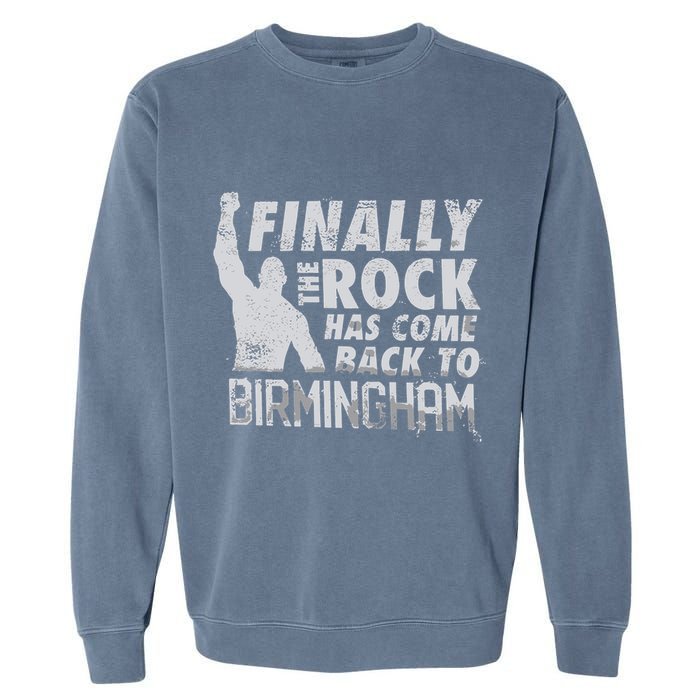 Finally Rock Has Come Back To Birmingham Garment-Dyed Sweatshirt