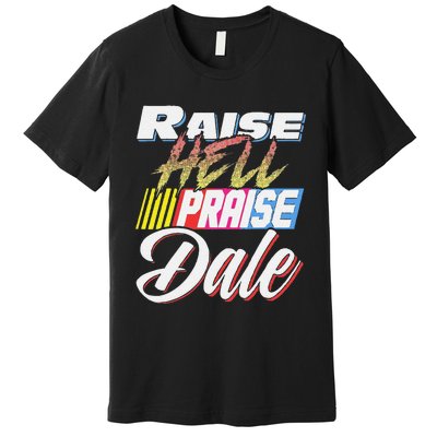 Funny Raise Hell Praise Dale Retro Vintage Gift Premium T-Shirt