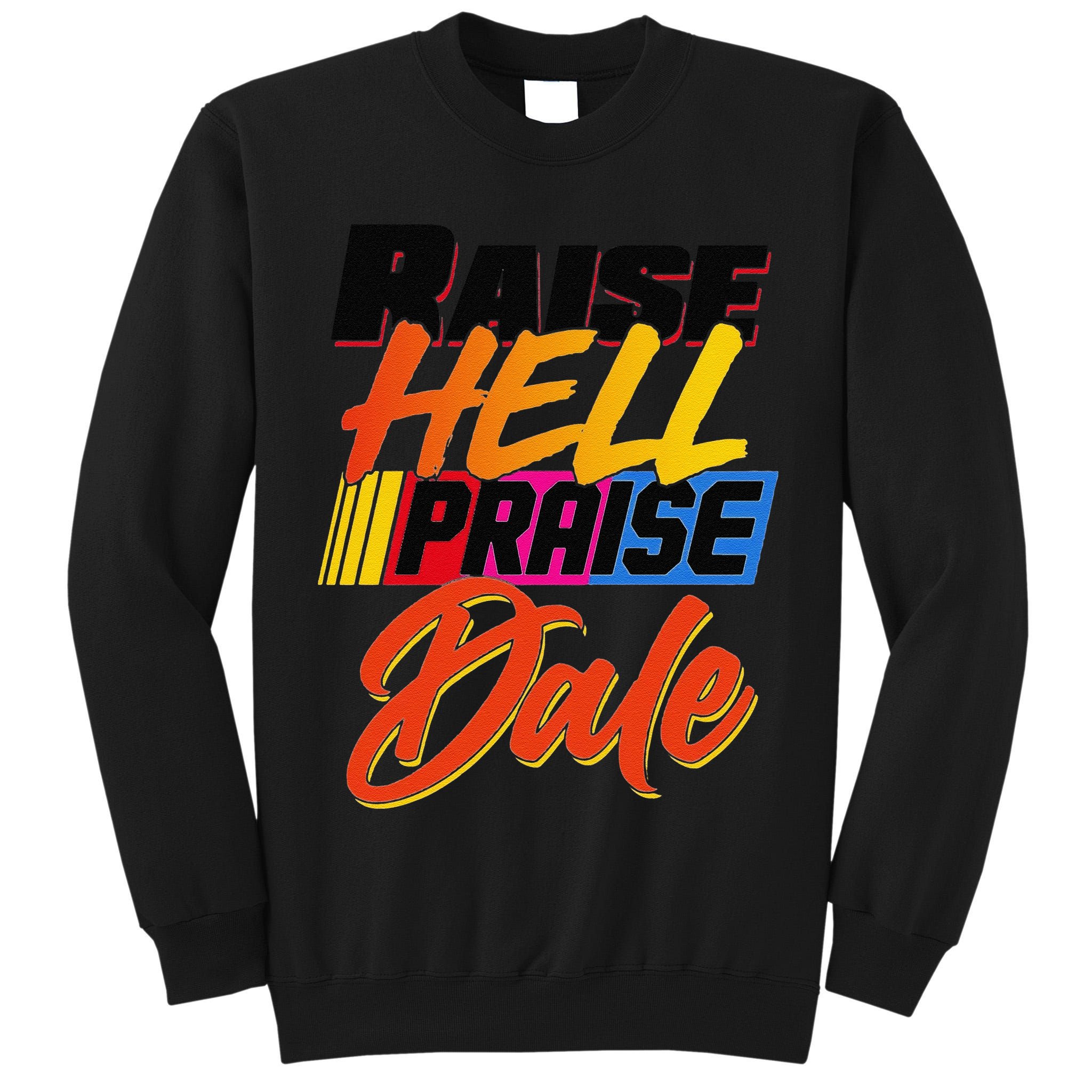 Funny Raise Hell Praise Dale Gift Tall Sweatshirt