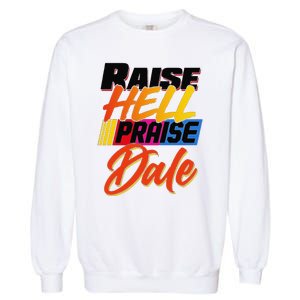 Funny Raise Hell Praise Dale Gift Garment-Dyed Sweatshirt