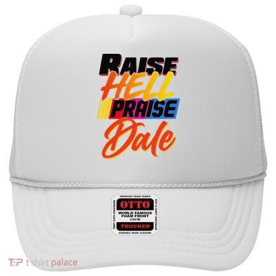 Funny Raise Hell Praise Dale Gift High Crown Mesh Back Trucker Hat