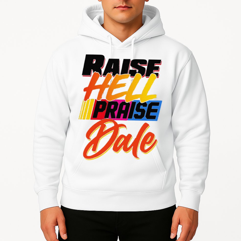Funny Raise Hell Praise Dale Gift Hoodie