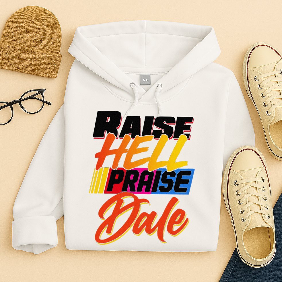 Funny Raise Hell Praise Dale Gift Hoodie