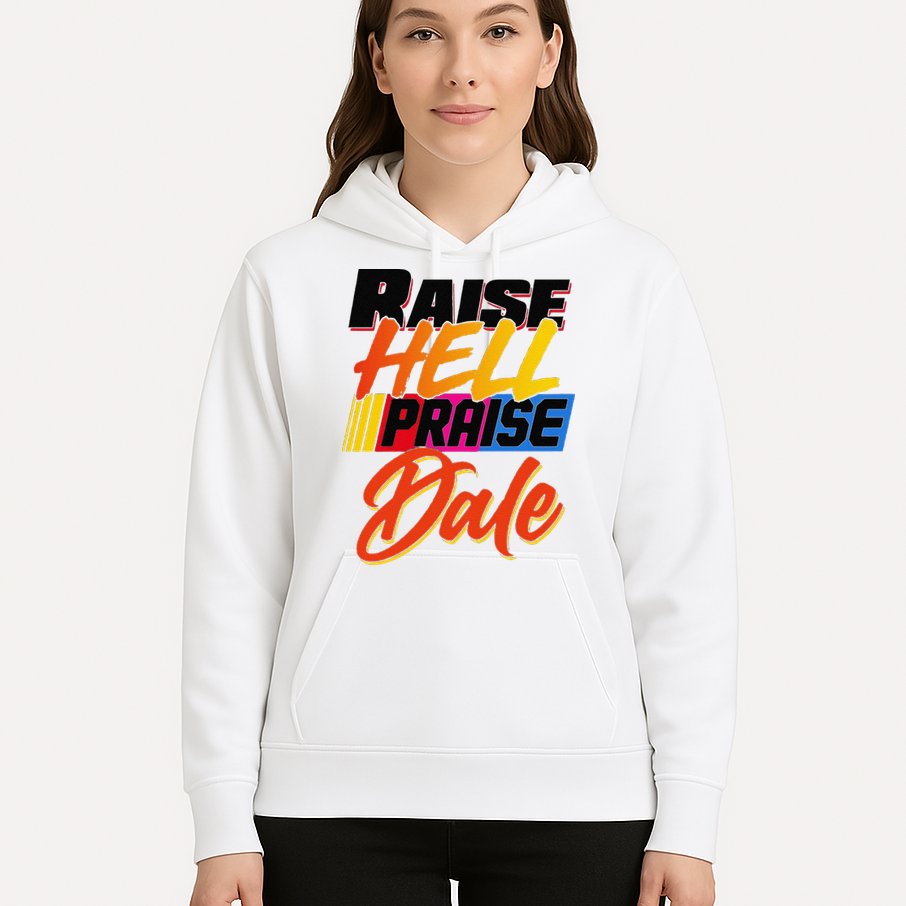 Funny Raise Hell Praise Dale Gift Hoodie