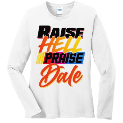Funny Raise Hell Praise Dale Gift Ladies Long Sleeve Shirt