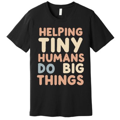 Funny Retro Helping Tiny Humans Do Big Things Sped Teacher Premium T-Shirt