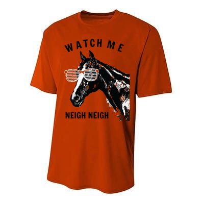 Funny Race Horse Watch Me Neigh Neigh Performance Sprint T-Shirt