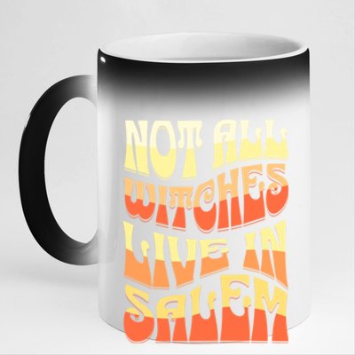 Funny Retro Halloween Design Not All Witches Live In Salem Funny Gift 11oz Black Color Changing Mug