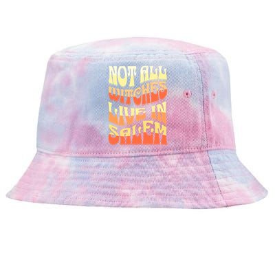 Funny Retro Halloween Design Not All Witches Live In Salem Funny Gift Tie-Dyed Bucket Hat