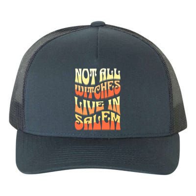 Funny Retro Halloween Design Not All Witches Live In Salem Funny Gift Yupoong Adult 5-Panel Trucker Hat