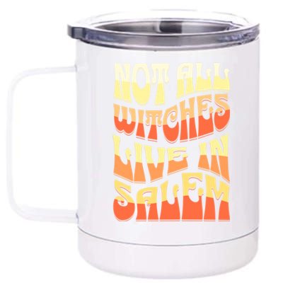 Funny Retro Halloween Design Not All Witches Live In Salem Funny Gift 12 oz Stainless Steel Tumbler Cup