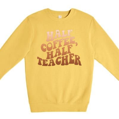 Funny Retro Half Coffee Half Teacher Premium Crewneck Sweatshirt