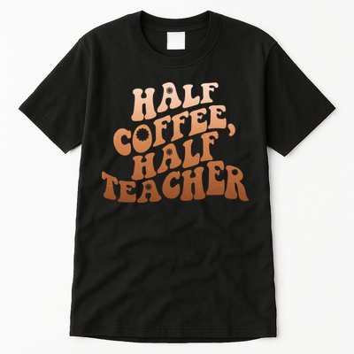Funny Retro Half Coffee Half Teacher Tall T-Shirt