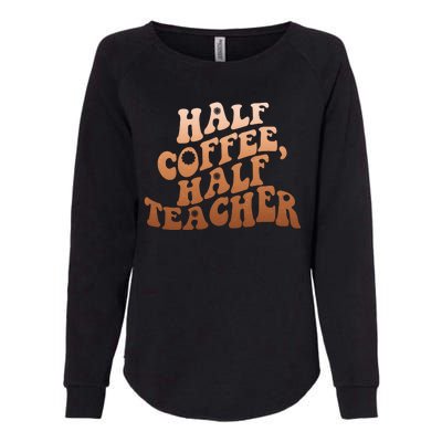 Funny Retro Half Coffee Half Teacher Womens California Wash Sweatshirt