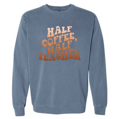 Funny Retro Half Coffee Half Teacher Garment-Dyed Sweatshirt